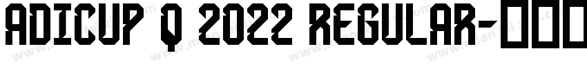 AdiCup Q 2022 Regular字体转换
